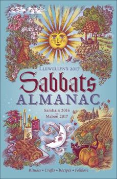 Llewellyn's 2017 Sabbats Almanac: Samhain 2016 to Mabon 2017 - Book  of the Llewellyn's Sabbats Annual