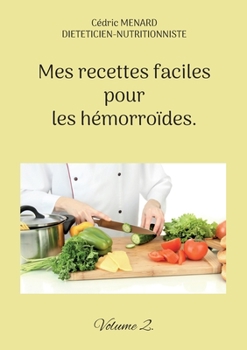 Paperback Mes recettes faciles pour les hémorroïdes.: Volume 2. [French] Book