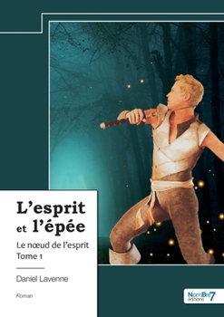 Paperback L'esprit et l'épée - Tome 1: Le noeud de l'esprit [French] Book