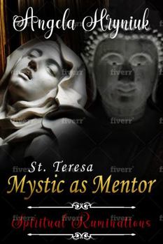 Perfect Paperback St. Teresa, Mystic as Mentor: Spiritual Ruminations Book