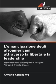 L'emancipazione degli afroamericani attraverso la libertà e la leadership: Esplorazione di L'autobiografia di Miss Jane Pittman di Ernest J. Gaines