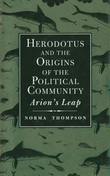 Hardcover Herodotus and the Origins of the Political Community: Arion`s Leap Book