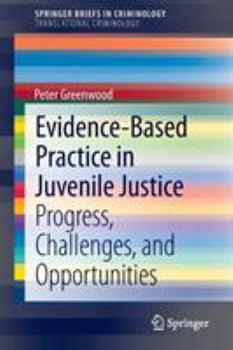 Paperback Evidence-Based Practice in Juvenile Justice: Progress, Challenges, and Opportunities Book