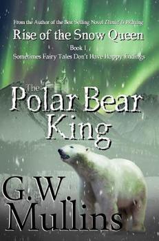 The Polar Bear King - Book #1 of the Rise of the Snow Queen