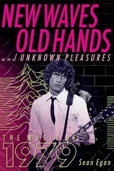 Paperback New Waves, Old Hands, And Unknown Pleasures: The Music Of 1979 Book