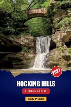 Paperback Hocking Hills Hiking Guide 2027: Waterfall Routes, Cave Trail Access, and Day Itineraries for First-Time Ohio Visitors Book