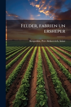 Felder, fabrien un ersheper (Yiddish Edition)