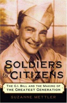 Hardcover Soldiers to Citizens: The G.I. Bill and the Making of the Greatest Generation Book