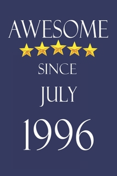 Awesome Since July 1996 Notebook Birthday Present: Lined Notebook / Journal Gift, 100 Pages, 6x9, Soft Cover, Matte Finish