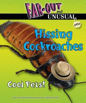 Hissing Cockroaches: Cool Pets! - Book  of the Far-Out and Unusual Pets