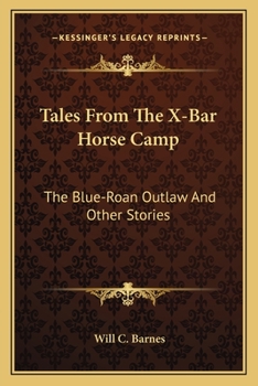 Paperback Tales From The X-Bar Horse Camp: The Blue-Roan Outlaw And Other Stories Book