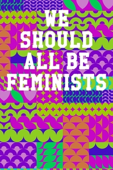 Paperback We Should All Be Feminists: Blank Recipe Page Notebook 6"x9" 120 Pages Book