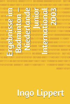 Paperback Ergebnisse im Badminton - Niederlande Junior International 2003 [German] Book