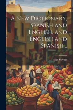 Paperback A New Dictionary, Spanish and English, and English and Spanish .. Book