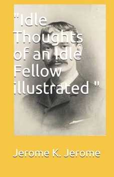Paperback "Idle Thoughts of an Idle Fellow illustrated " Book