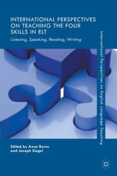 International Perspectives on Teaching the Four Skills in ELT: Listening, Speaking, Reading, Writing - Book  of the International Perspectives on English Language Teaching