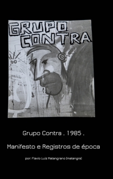 Hardcover Grupo Contra . 1985 Manifesto e Registros de época: Manifesto and Historical records [Portuguese] Book