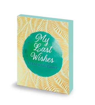 My Last Wishes: An End-of-Life Planner