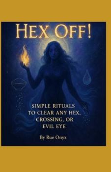 Paperback Hex Off!: Simple Rituals to Clear Any Hex, Crossing, or Evil Eye Book