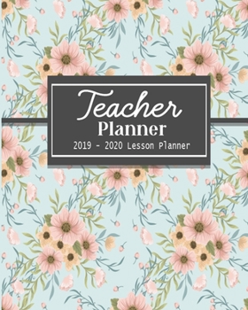 Paperback Teacher Planner 2019-2020 Lesson Planner: Pretty Flower with Monthly and Weekly spreads, Academic Year Undated Weekly and Monthly Lesson Planner: (Ins Book