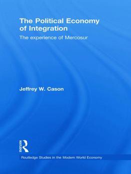 Paperback The Political Economy of Integration: The Experience of Mercosur Book