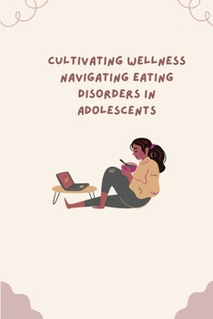 Paperback ﻿ Cultivating Wellness Navigating Eating Disorders in Adolescents Book
