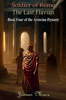 Soldier of Rome: The Centurion: Book Four of the Artorian Chronicles - Book #1 of the Anglo-Zulu War