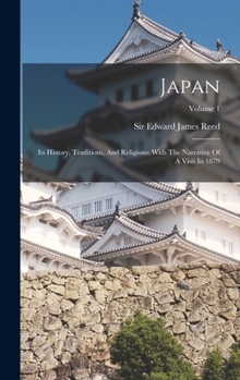 Hardcover Japan: Its History, Traditions, And Religions: With The Narrative Of A Visit In 1879; Volume 1 Book