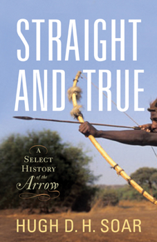 Hardcover Straight and True: A Select History of the Arrow Book