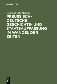 Hardcover Preußisch-Deutsche Geschichts- Und Staatsauffassung Im Wandel Der Zeiten [German] Book