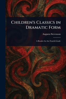 Children's Classics in Dramatic Form