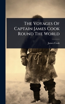 Hardcover The Voyages Of Captain James Cook Round The World Book