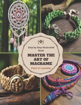 Paperback Master the Art of Macrame: Step by Step Illustrated Book