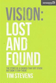 Paperback Vision: Lost and Found: The Story Of A Church That Got Stuck but Didn't Stay There Book