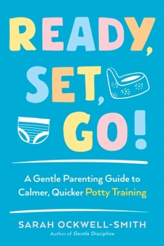 Paperback Ready, Set, Go!: A Gentle Parenting Guide to Calmer, Quicker Potty Training Book