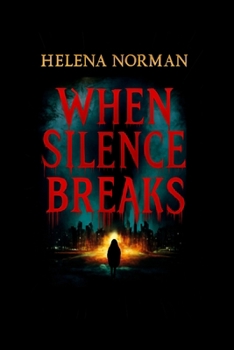 Paperback WHEN SILENCE BREAKS: A Haunting Psychological Thriller of Secrets And Survival Book