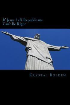 Paperback If Jesus Left, Republicans Can't Be Right Book