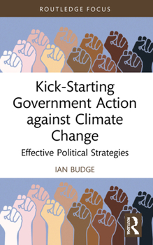 Paperback Kick-Starting Government Action against Climate Change: Effective Political Strategies Book