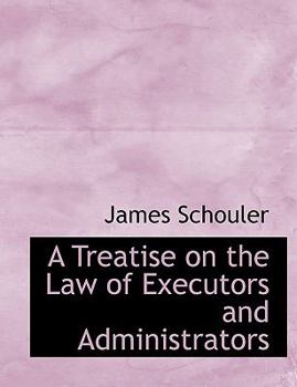 Paperback A Treatise on the Law of Executors and Administrators [Large Print] Book