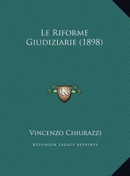 Hardcover Le Riforme Giudiziarie (1898) [Italian] Book