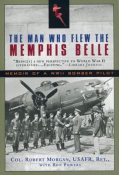 Paperback The Man Who Flew the Memphis Belle: Memoir of a WWII Bomber Pilot Book