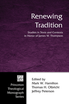 Hardcover Renewing Tradition: Studies in Texts and Contexts in Honor of James W. Thompson Book