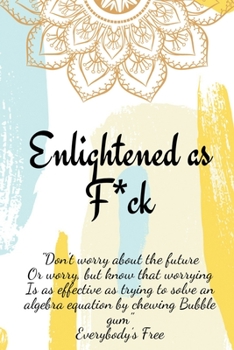 Paperback Enlightened as F*ck.Prompted Journal for Knowing Yourself.Self-exploration Journal for Becoming an Enlightened Creator of Your Life. Book