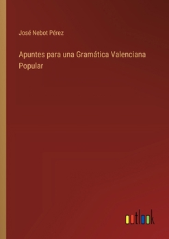 Apuntes para una Gramática Valenciana Popular (Spanish Edition)