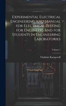 Hardcover Experimental Electrical Engineering and Manual for Electrical Testing for Engineers and for Students in Engineering Laboratories; Volume 1 Book