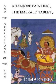 Paperback A Tanjore Painting, The Emerald Tablet, And The Operations Of The Sun Book