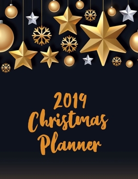 2019 Christmas Planner: The All-in-One Holiday Organizer For a Stress-Free and Joyful Christmas | Indispensable for busy moms and grandmothers who ... with their families (Organized Christmas)