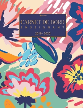 Carnet de Bord Enseignant - Planificateur des Enseignants Août 2019 - Juillet 2020 - Carnet de Notes et Agenda Scolaire (French Edition)