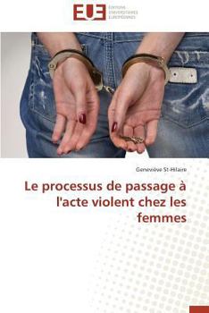 Paperback Le Processus de Passage À l'Acte Violent Chez Les Femmes [French] Book