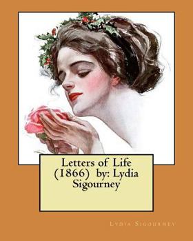 Paperback Letters of Life (1866) by: Lydia Sigourney Book